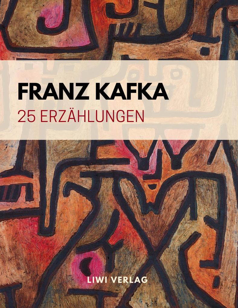 Franz Kafka - 25 Erzählungen