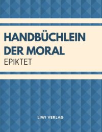 Epiktet - Handbüchlein der Moral
