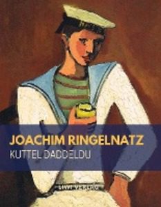 Joachim Ringelnatz - Kuttel Daddeldu oder das schlüpfrige Leid