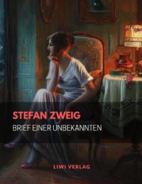 Stefan Zweig - Brief einer Unbekannten