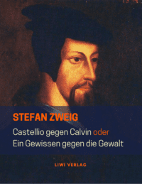 Stefan Zweig - Castellio gegen Calvin