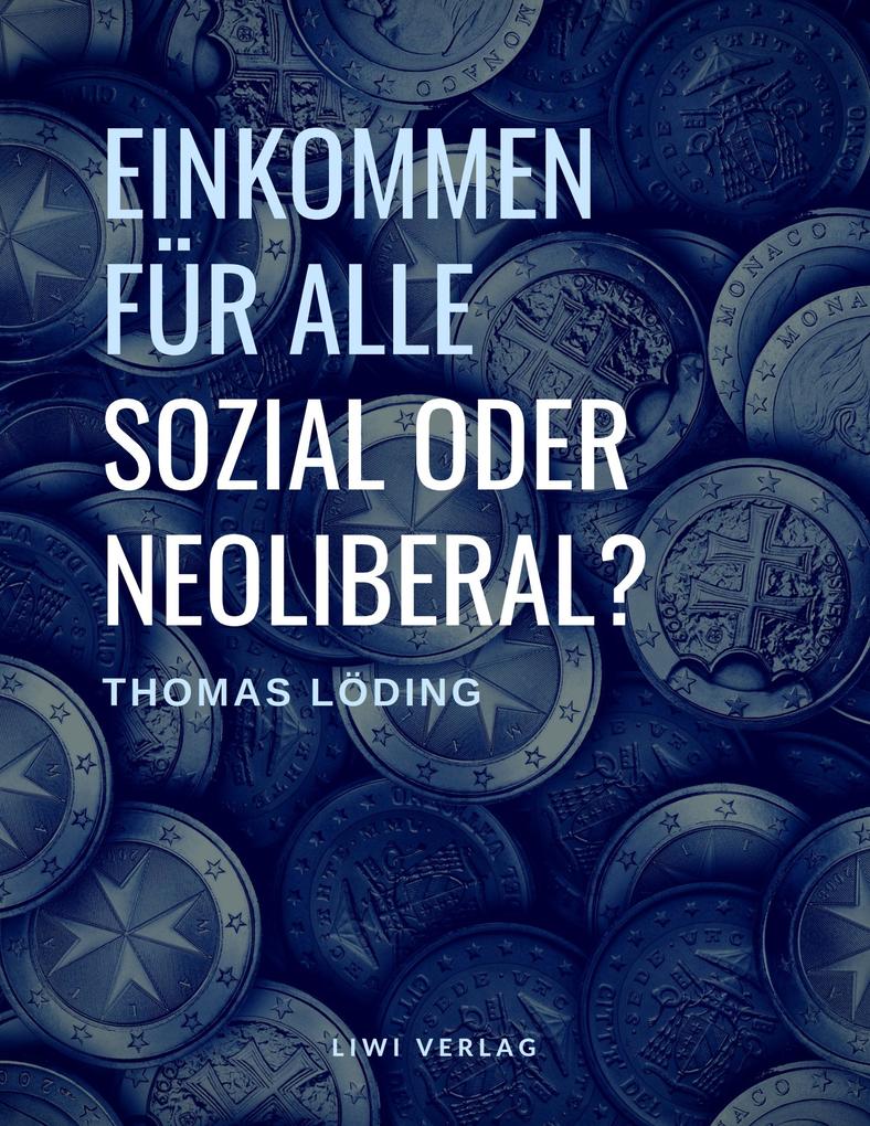 Einkommen für alle - sozial oder neoliberal? Thomas Löding
