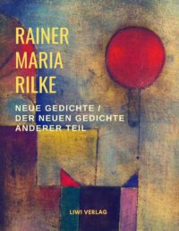 Rainer Maria Rilke - Neue Gedichte