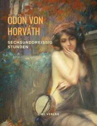 Ödön von Horváth. Sechsunddreißig Stunden.