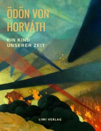 Ödön von Horváth - Ein Kind unserer Zeit