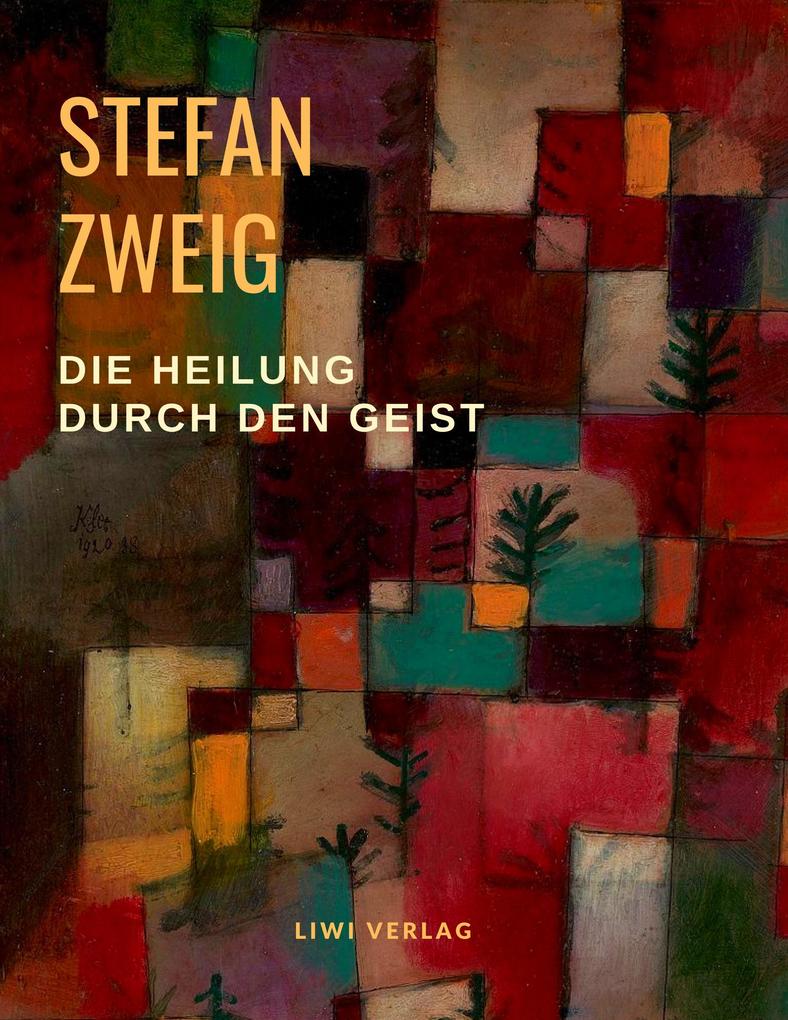Stefan Zweig.Die Heilung durch den Geist liwi verlag