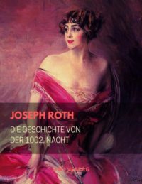 Joseph Roth Die Geschichte von der 1002. Nacht