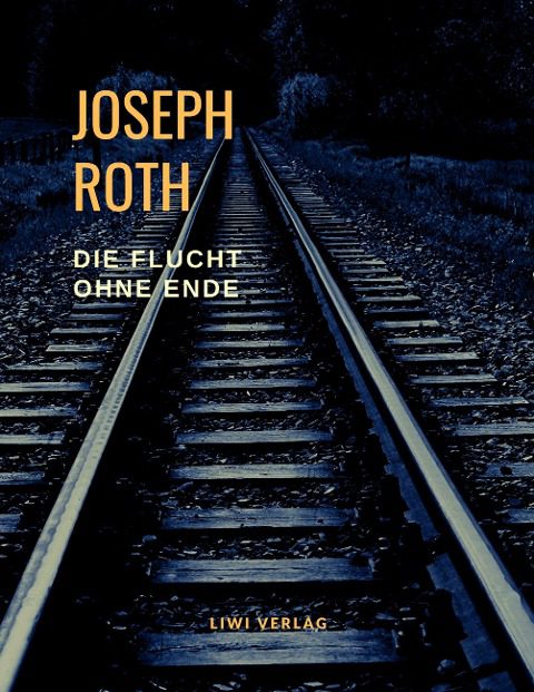 Joseph Roth: Die Flucht ohne Ende. Ein Bericht.