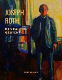 Joseph Roth. Das falsche Gewicht.