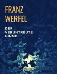 Franz Werfel - Der veruntreute Himmel