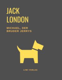 Jack London - Michael, der Bruder Jerrys