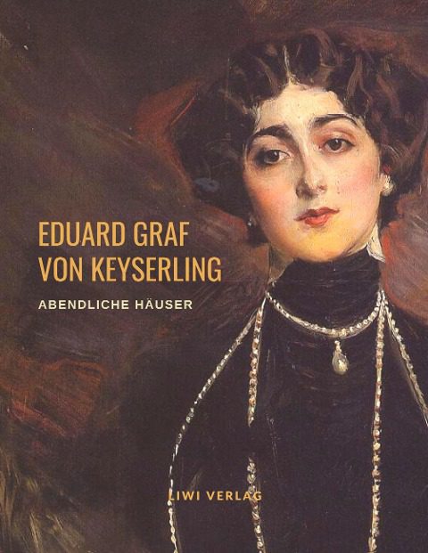 Eduard Graf Von Keyserling - Abendliche Häuser