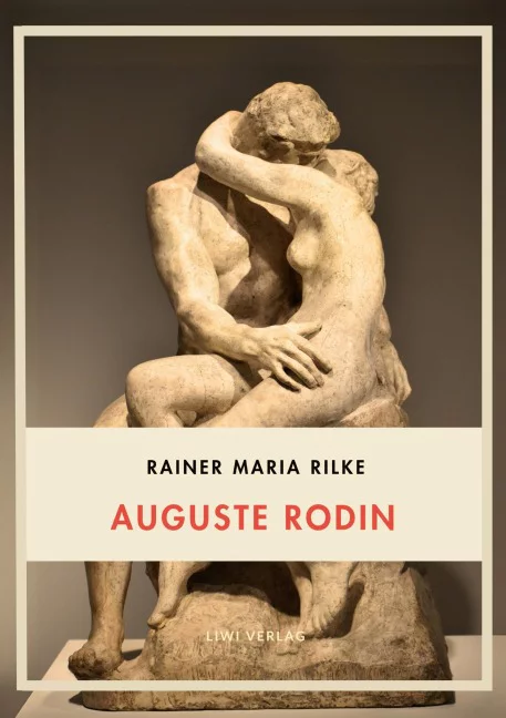 Rainer Maria Rilke - Auguste Rodin