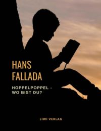 Hans Fallada - Hoppelpoppel - wo bist du?