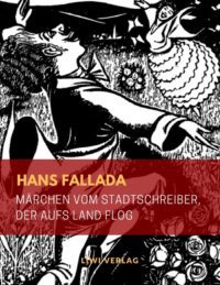 Hans Fallada - Märchen vom Stadtschreiber, der aufs Land flog