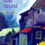 Hans Fallada – Heute bei uns zu Haus Hans Fallada - Heute bei uns zu Haus