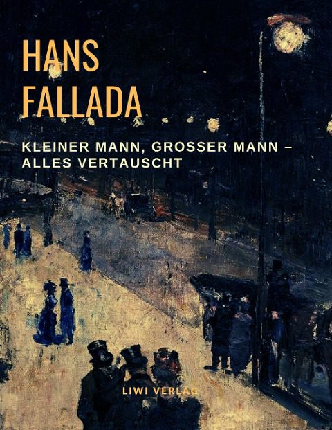 Hans Fallada - Kleiner Mann, Großer Mann - alles vertauscht