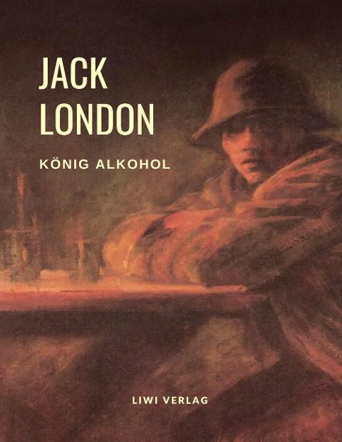 Jack London - König Alkohol