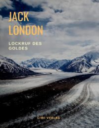 Jack London - Lockruf des Goldes