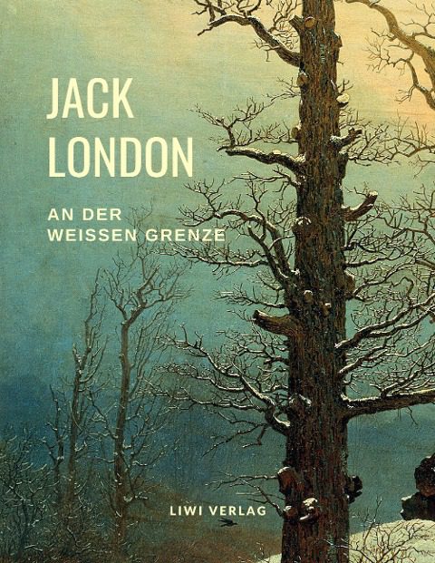 Jack London - An der weißen Grenze