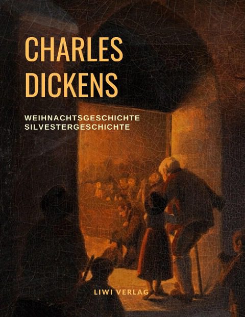 Charles Dickens - Eine Weihnachtsgeschichte und eine Silvestergeschichte