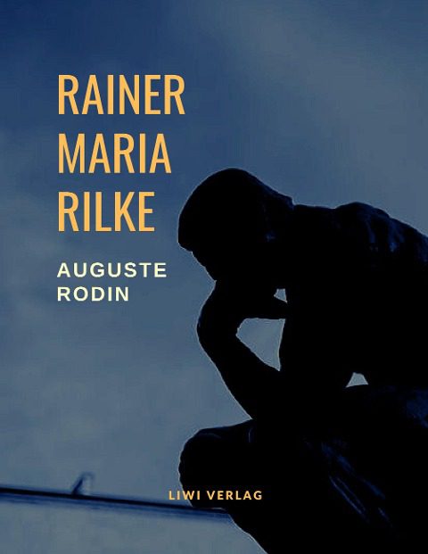 Rainer Maria Rilke - Auguste Rodin