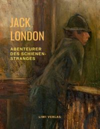 Jack London - Abenteurer des Schienenstranges