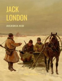 Jack London - Alaska-Kid