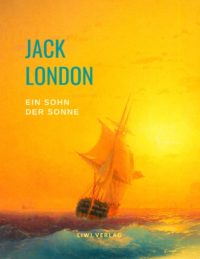 Jack London Ein Sohn der Sonne