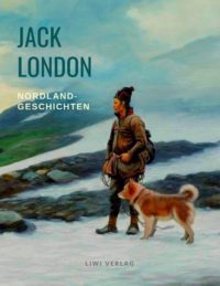 Jack London - Nordlandgeschichten