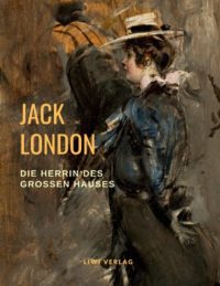 Jack London Die Herrin des Großen Hauses