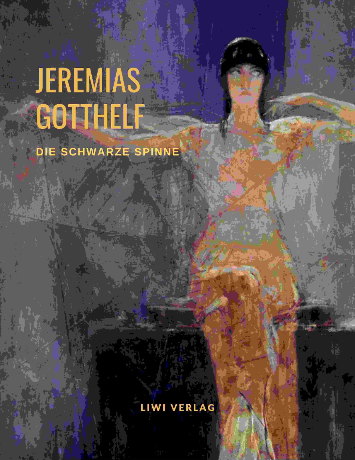 Die Schwarze Spinne Jeremias Gotthelf Jeremias Gotthelf - Die schwarze Spinne - liwi-verlag.de