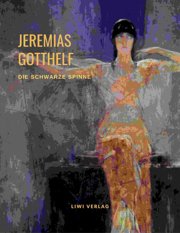 Jeremias Gotthelf - Die schwarze Spinne - liwi-verlag.de
