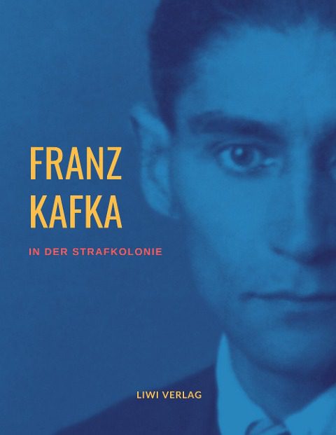 Franz Kafka In der Strafkolonie