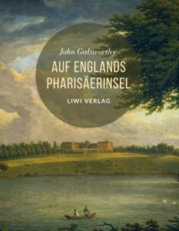 John Galsworthy - Auf Englands Pharisäerinsel