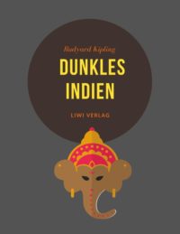 Rudyard Kipling - Dunkles Indien