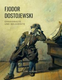 Fjodor Dostojewski - Erniedrigte und Beleidigte