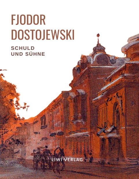 Fjodor Dostojewski - Schuld und Sühne. Vollständige Neuausgabe