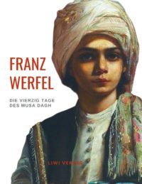 Franz Werfel - Die vierzig Tage des Musa Dagh - Vollständige Neuausgabe.