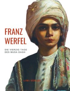 Franz Werfel - Die vierzig Tage des Musa Dagh - Vollständige Neuausgabe.