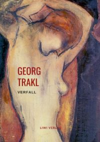 Georg Trakl - Verfall (Ausgewählte Gedichte)