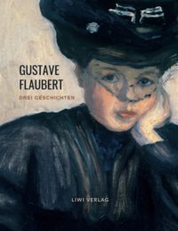 Gustave Flaubert - Drei Geschichten