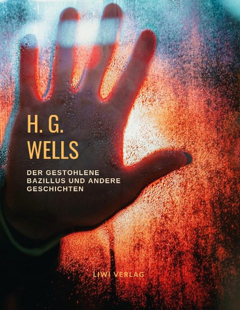 H. G. Wells - Der gestohlene Bazillus und andere Geschichten