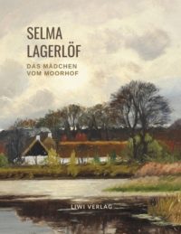 Selma Lagerlöf - Das Mädchen vom Moorhof