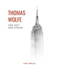 Thomas Wolfe - Von Zeit und Strom