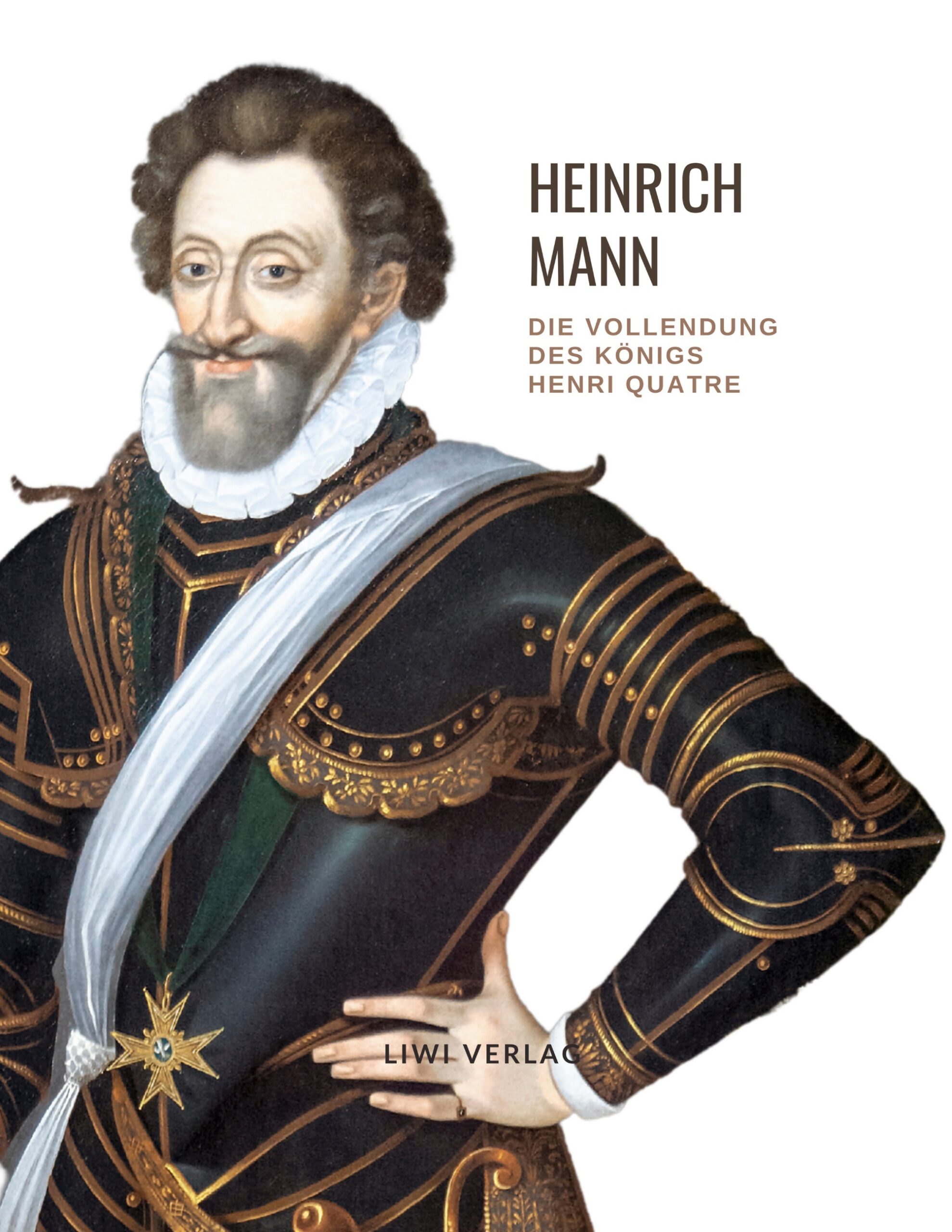 Heinrich Mann - Die Vollendung des Königs Henri Quatre