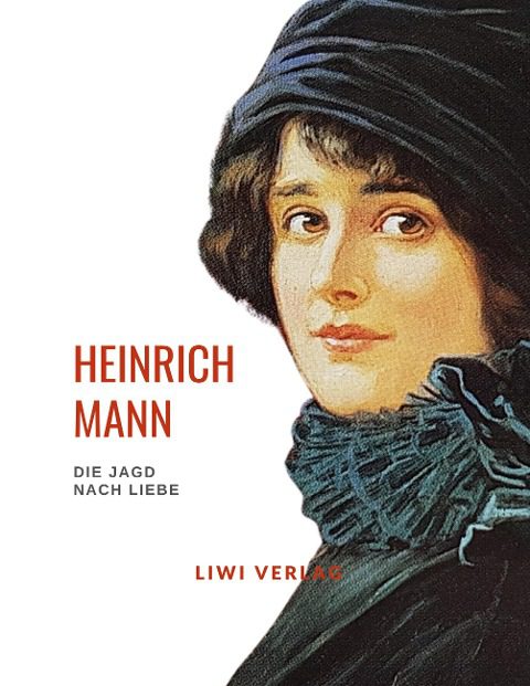 Heinrich Mann - Die Jagd nach Liebe
