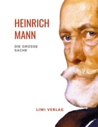 Heinrich Mann - Die große Sache