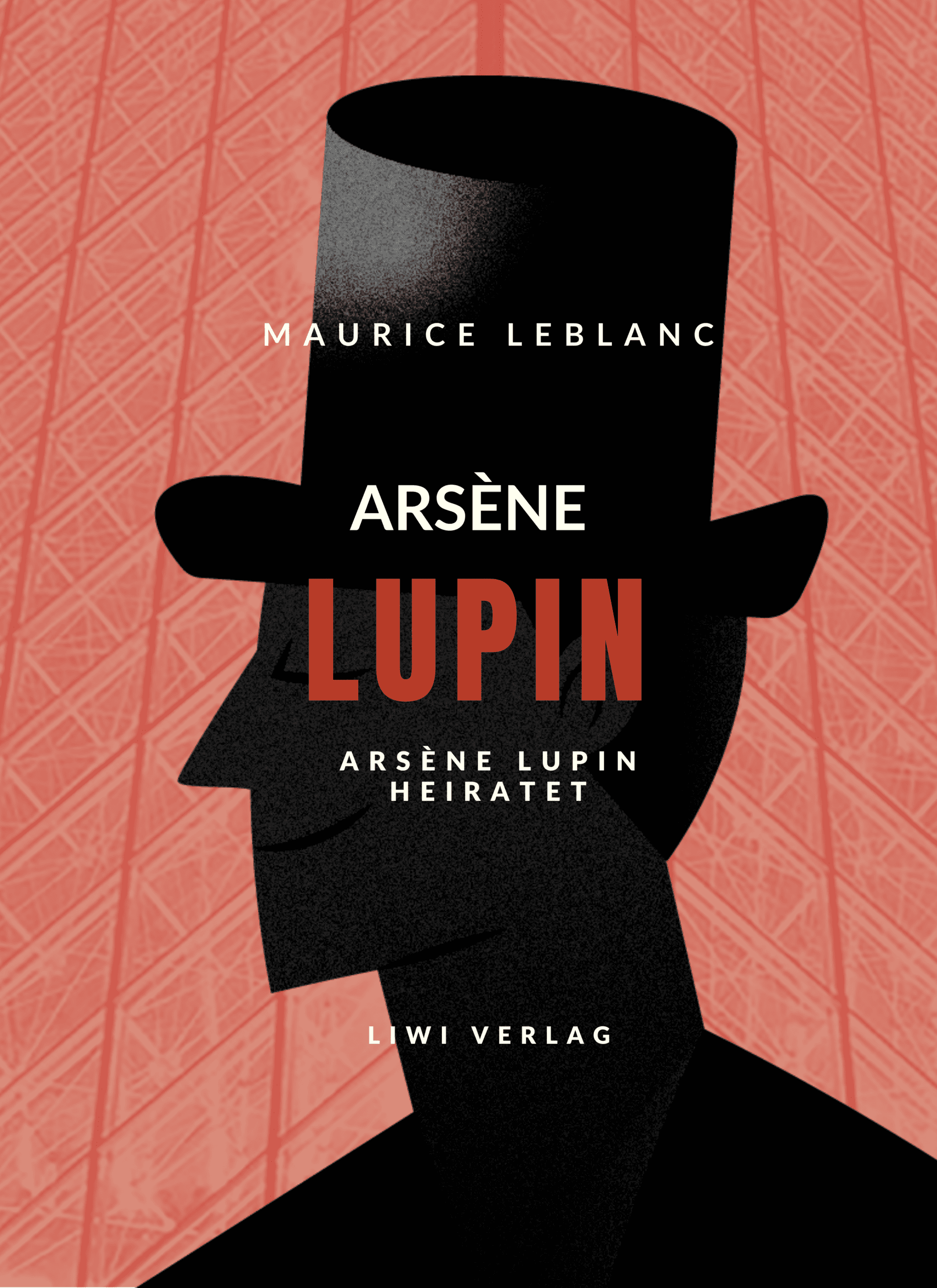 Maurice Leblanc - Arsène Lupin heiratet gentleman thief