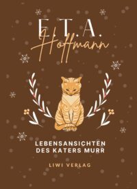 E. T. A. Hoffmann - Lebensansichten des Katers Murr